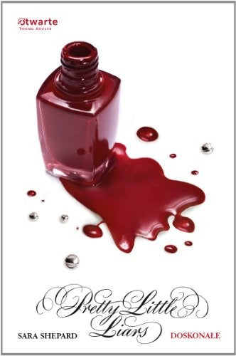 Doskonale. Pretty Little Liars - Sara Shepard