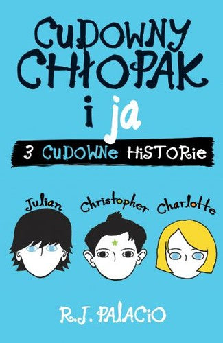 Cudowny chłopak i ja. Trzy cudowne historie - Maria Olejniczak-Skarsgard, Wydawnictwo Albatros, R. J Palacio
