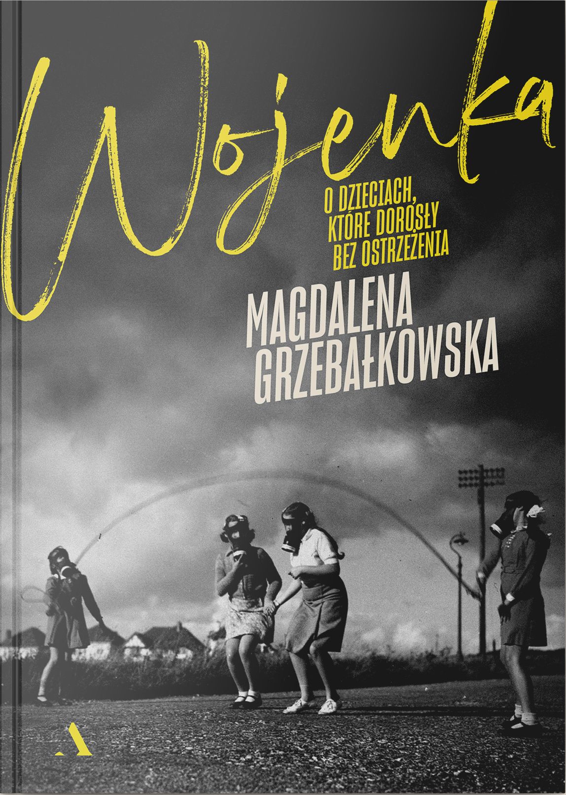 Wojenka. O dzieciach, które dorosły bez ostrzeżenia - Magdalena Grzebalkowska