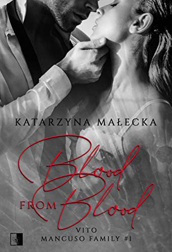 Vito. Mancuso Family. Tom 1. Blood from Blood - Katarzyna Malecka