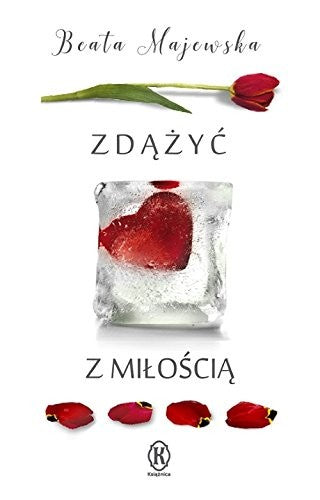Zdazyc z miloscia - Beata Majewska