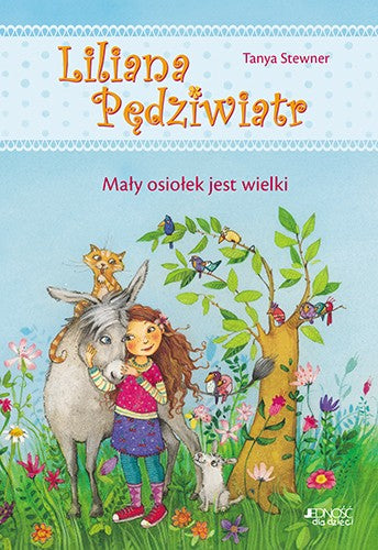 Liliana Pędziwiatr. Tom 1. Mały osiołek jest wielki - Tanya Stewner, Florentine Prechtel