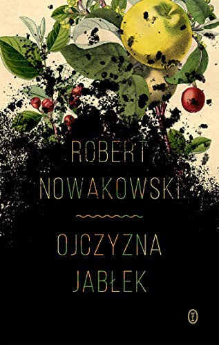Ojczyzna jablek - Robert Nowakowski