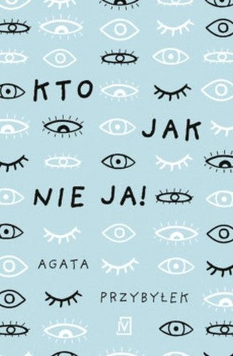Kto jak nie ja! - Agata Przybylek