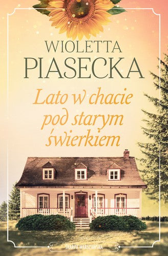 Lato w chacie pod starym świerkiem - Wioletta Piasecka