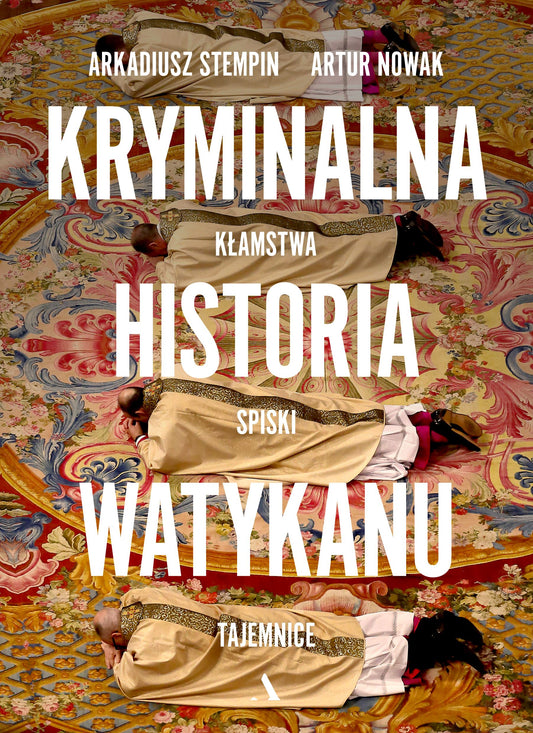 Kryminalna historia Watykanu - Artur Nowak, Arkadiusz Stempin