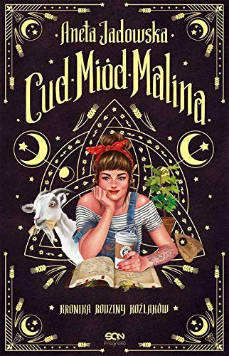 Cud, miod, Malina. Kronika rodziny Kozlakow - Aneta Jadowska
