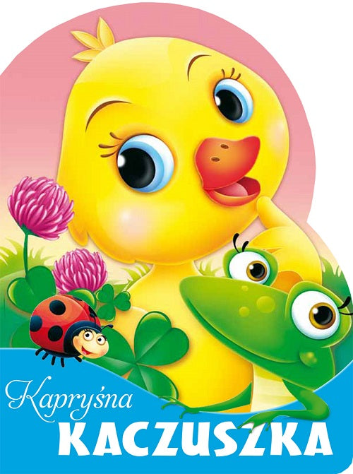 Kapryśna kaczuszka. Wykrojnik - Urszula Kozlowska