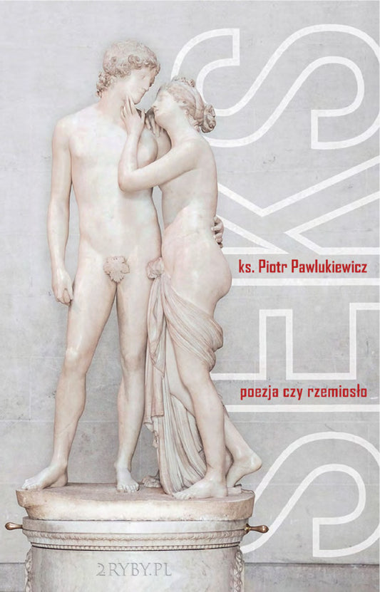 Seks - poezja czy rzemiosło - Piotr Pawlukiewicz