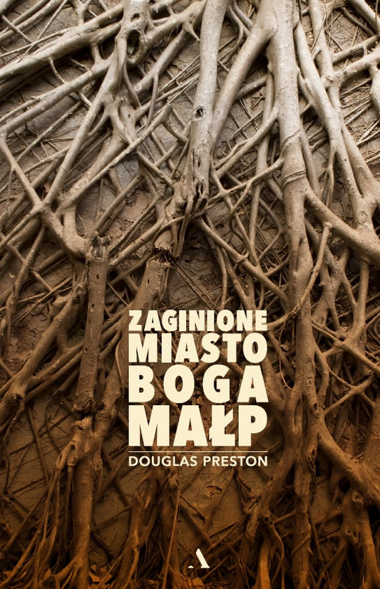 Zaginione Miasto Boga Małp - Douglas Preston, Dariusz Zukowski
