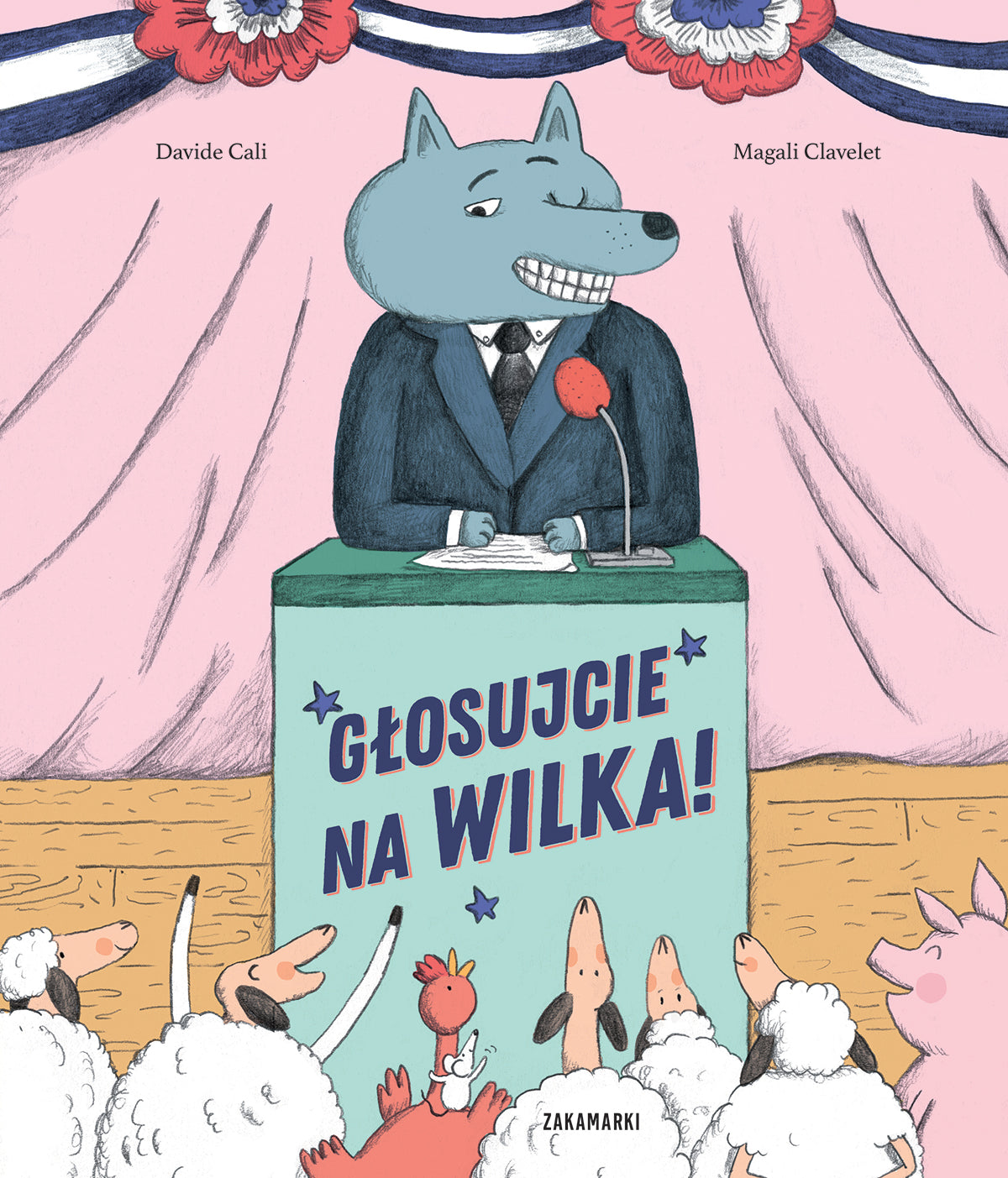 Głosujcie na Wilka! - Katarzyna Skalska, Magali Clavelet, Davide Cali
