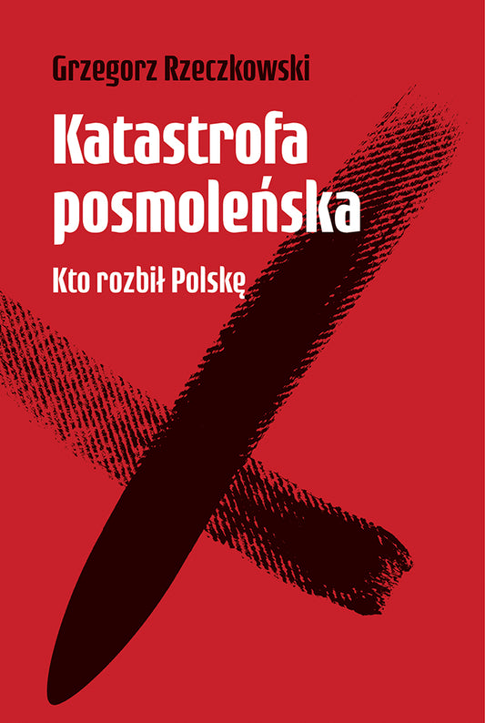 Katastofa posmoleńska - Grzegorz Rzeczkowski