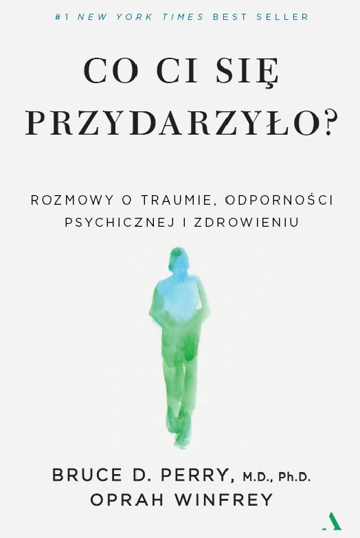 Co ci się przydarzyło? Rozmowy o traumie, odporności psychicznej i zdrowieniu - Katarzyna Mojkowska, Bruce D. Perry, Oprah Winfrey