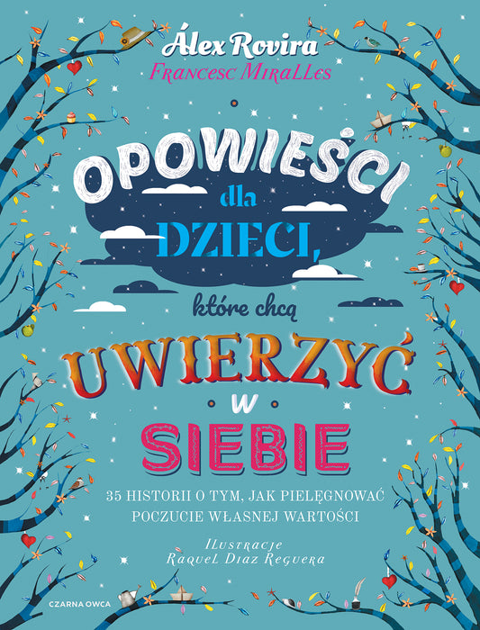 Opowieści dla dzieci, które chcą uwierzyć w siebie. - Francesc Miralles, Raquel Diaz Reguera, Katarzyna Koziol-Galvis, Alex Rovira
