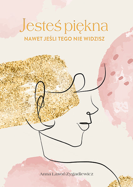 Jesteś piękna - Anna Lason-Zygadlewicz
