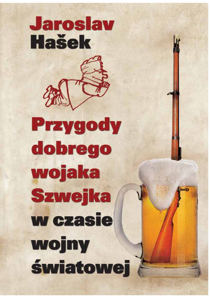 Przygody dobrego wojaka Szwejka w czasie wojny światowej - Pawel Hulka-Laskowski, Jaroslav Hasek