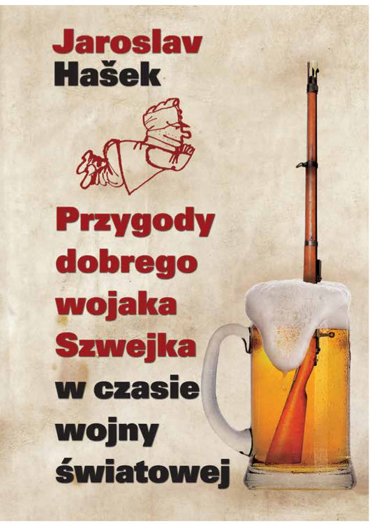 Przygody dobrego wojaka Szwejka w czasie wojny światowej - Pawel Hulka-Laskowski, Jaroslav Hasek