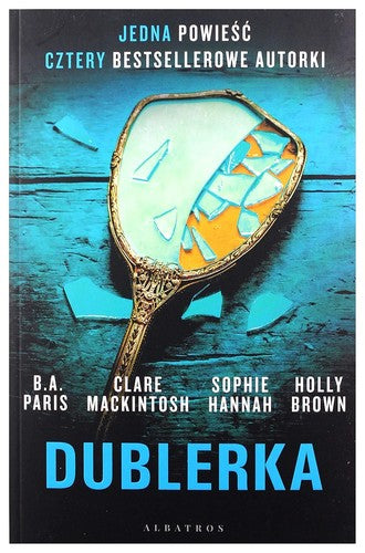 Dublerka - Sophie Hannah, Clare Mackintosh, B.A. Paris