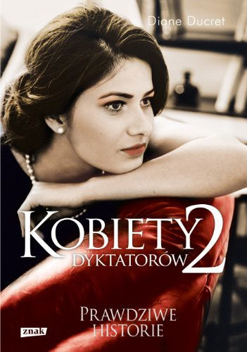 Kobiety dyktatorow 2 - Diane Ducret