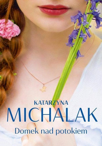 Domek nad potokiem - Katarzyna Michalak, Michalak Katarzyna