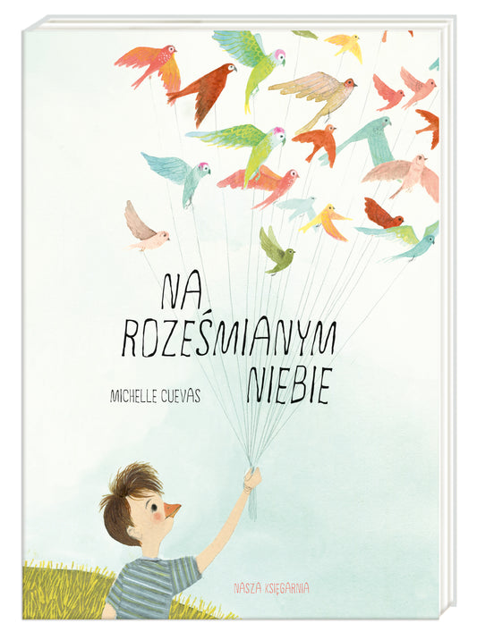 Na roześmianym niebie - Anna Nowak, Michelle Cuevas, Julie Morstad