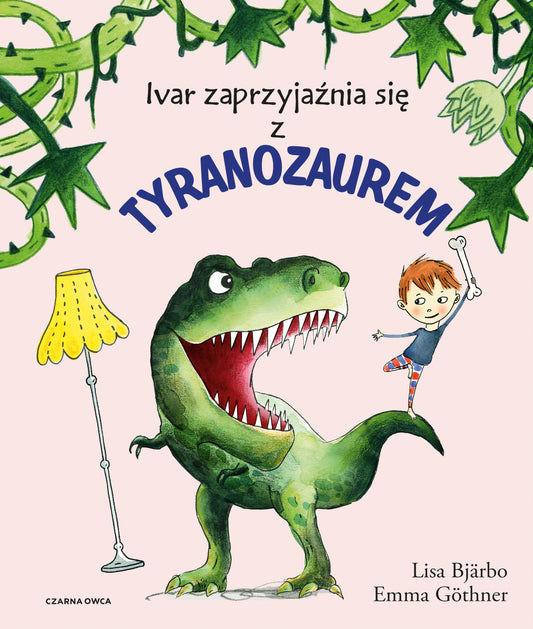Ivar zaprzyjaźnia się z tyranozaurem - Lisa Bjarbo, Emma Gothner, Iwona Jedrzejewska
