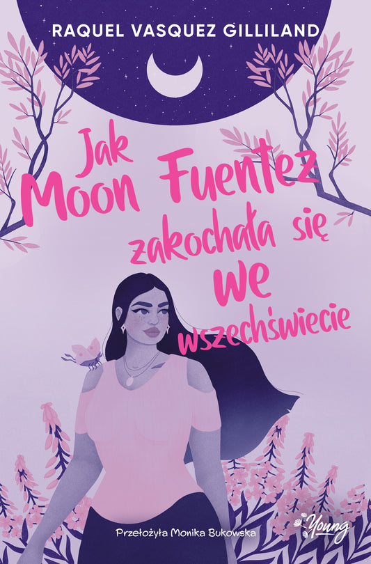 Jak Moon Fuentez zakochała się we wszechświecie - Monika Bukowska, Anna Plaskon-Sokolowska, Kinga Dabrowicz, Raquel Vasquez Gilliland
