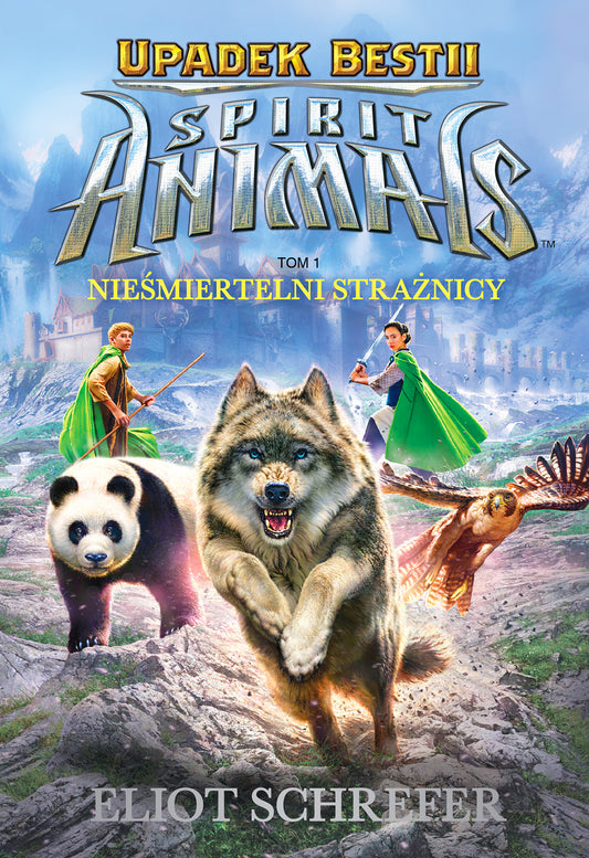 Spirit Animals. Upadek Bestii. Nieśmiertelni strażnicy. Tom 1 - Eliot Schrefer