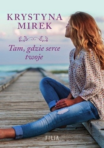 Tam, gdzie serce twoje - Krystyna Mirek