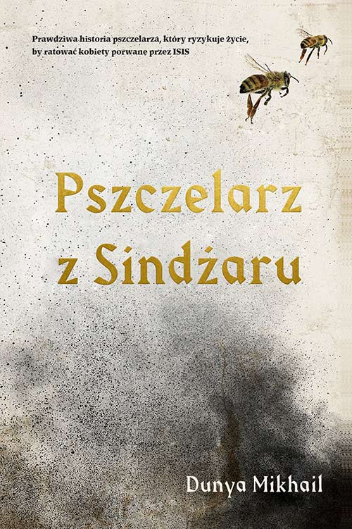 Pszczelarz z Sindżaru - Robert Sudol, Dunya Mikhail