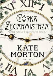 Córka zegarmistrza - Anna Dobrzanska-Gadowska, Wydawnictwo Albatros, Kate Morton