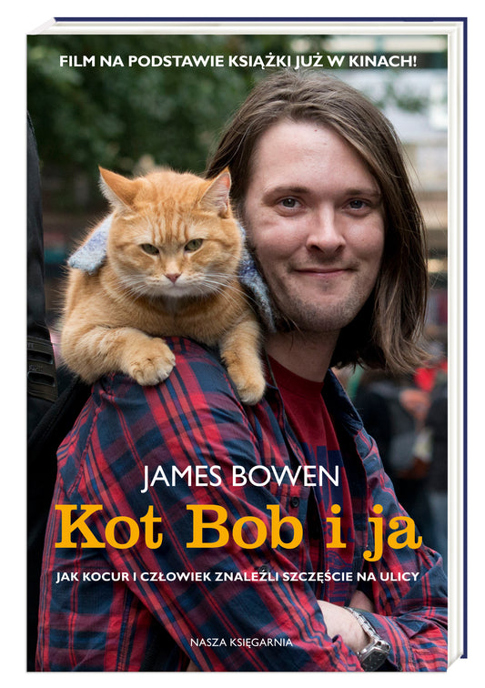 Kot Bob i ja. Jak kocur i człowiek znaleźli szczęście na ulicy - Andrzej Wajs, James Bowen