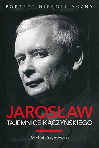 Jaroslaw Tajemnice Kaczynskiego - Michal Krzymowski