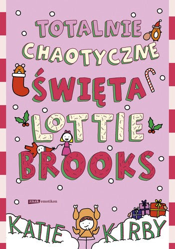 Totalnie chaotyczne święta Lottie Brooks - Spoleczny Instytut Wydawniczy Znak, Kirby Katie, Anna Klingofer-Szostakowska