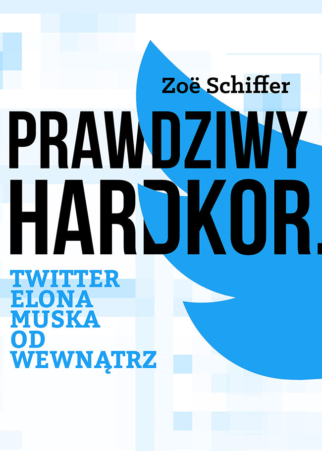 Prawdziwy Hardkor. Twitter Elona Muska od wewnątrz - Barski Marcin, Schiffer Zoe