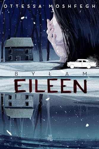 Bylam Eileen - Ottessa Moshfegh