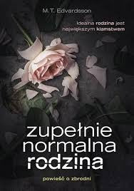Zupełnie normalna rodzina - M. T. Edvardsson
