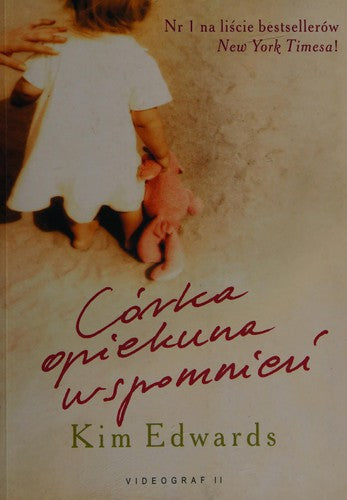 Córka opiekuna wspomnień - Kim Edwards