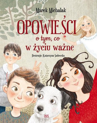 Opowieści o tym, co w życiu ważne - Katarzyna Sadowska, Marek Michalak