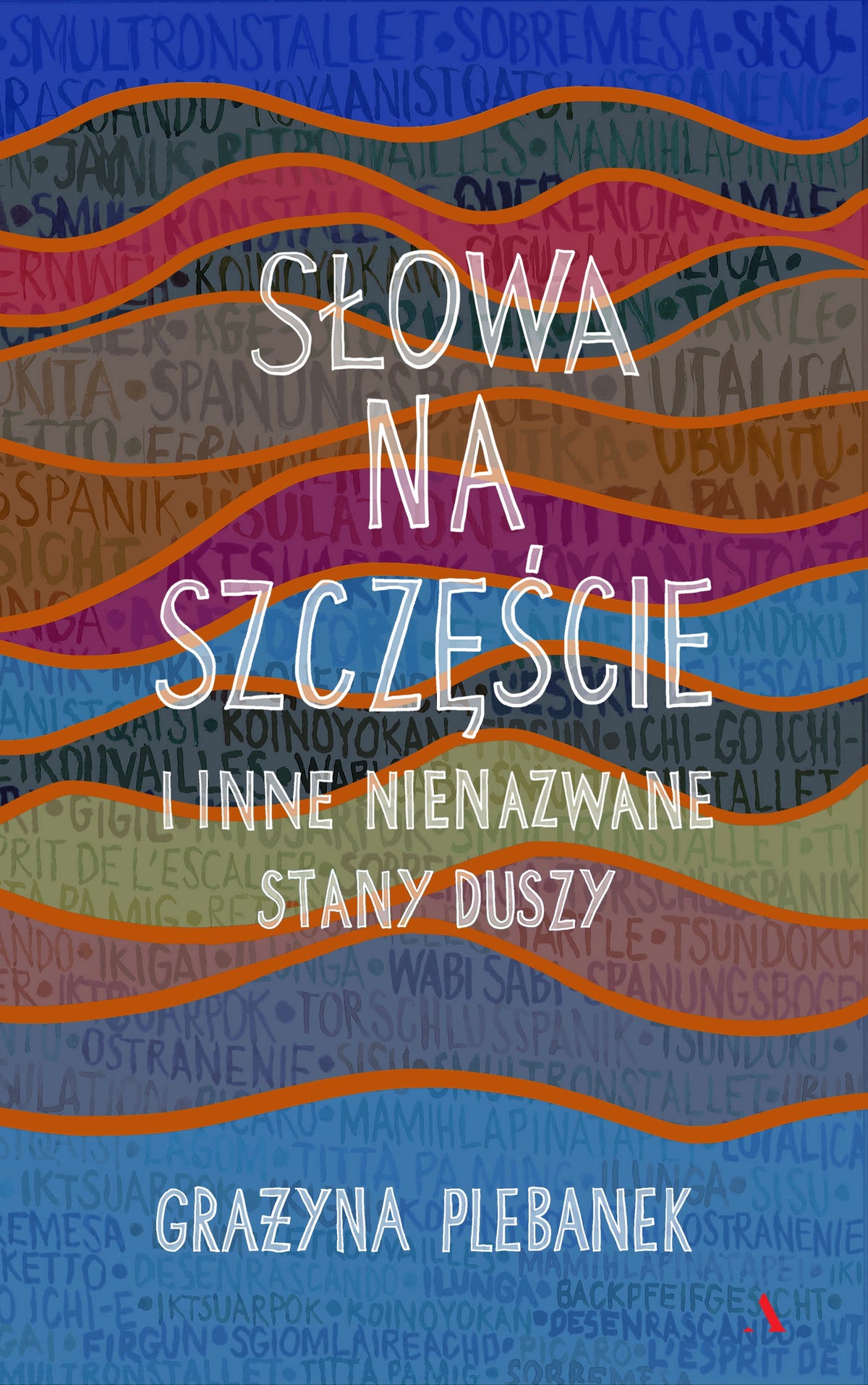 Sł na szczęście i inne nienazwane stany duszy - Grazyna Plebanek