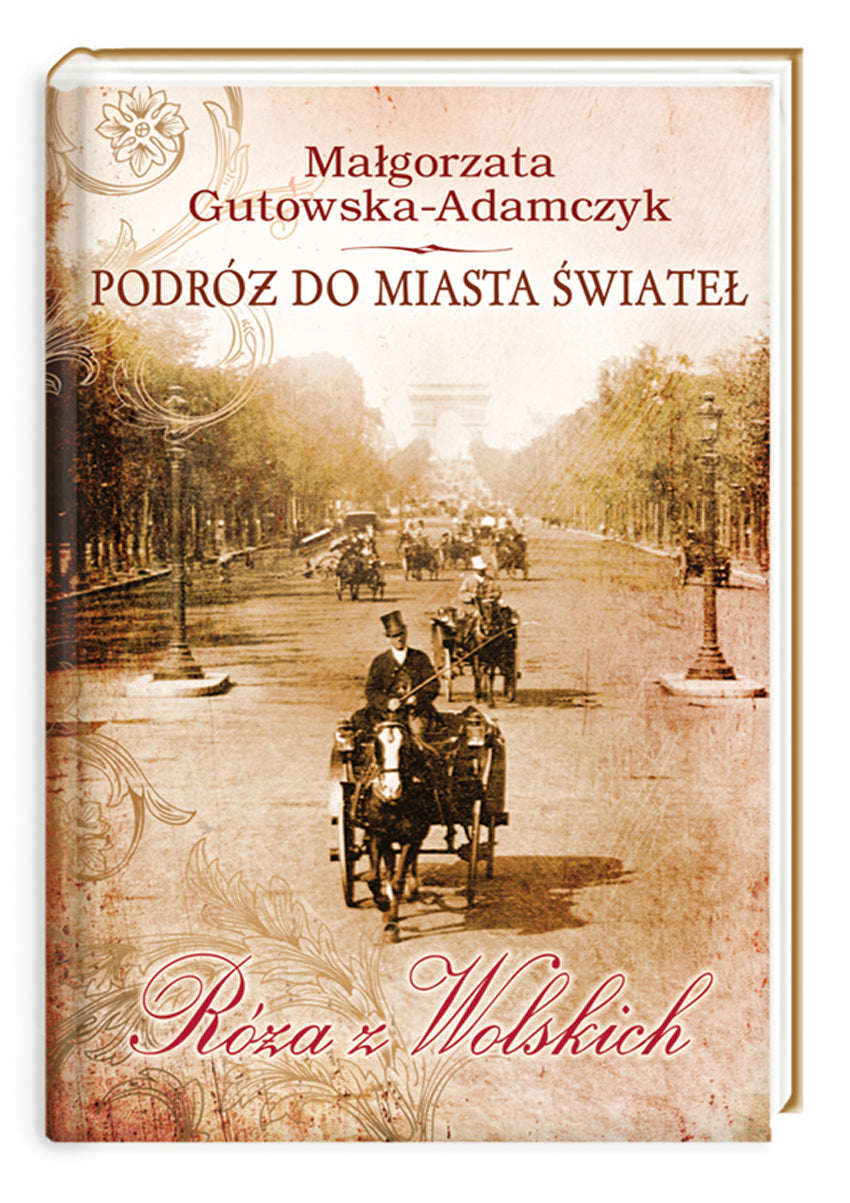 Podróż do miasta świateł. Róża z Wolskich - Malgorzata Gutowska-Adamczyk