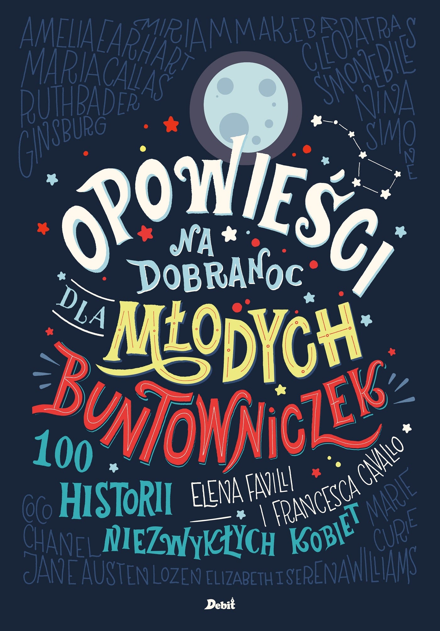 Opowieści na dobranoc dla młodych buntowniczek - Elena Favilli, Francesca Cavallo, Ewa Borowka