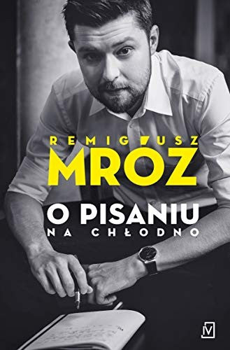 O pisaniu Na chlodno - Remigiusz Mroz