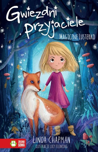 Magiczne lusterko. Gwiezdni przyjaciele - Wydawnictwo Zielona Sowa, Linda Chapman, Lucy Fleming, Agata Byra