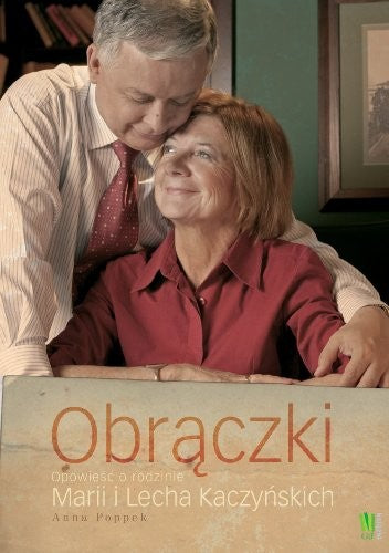 Obraczki. Opowiesc o rodzinie Marii i Lecha Kaczynskich - Anna Poppek