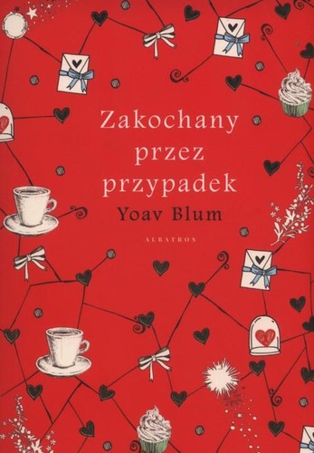 Zakochany przez przypadek - Wydawnictwo Albatros, Yoav Blum, Sylwia Murawska