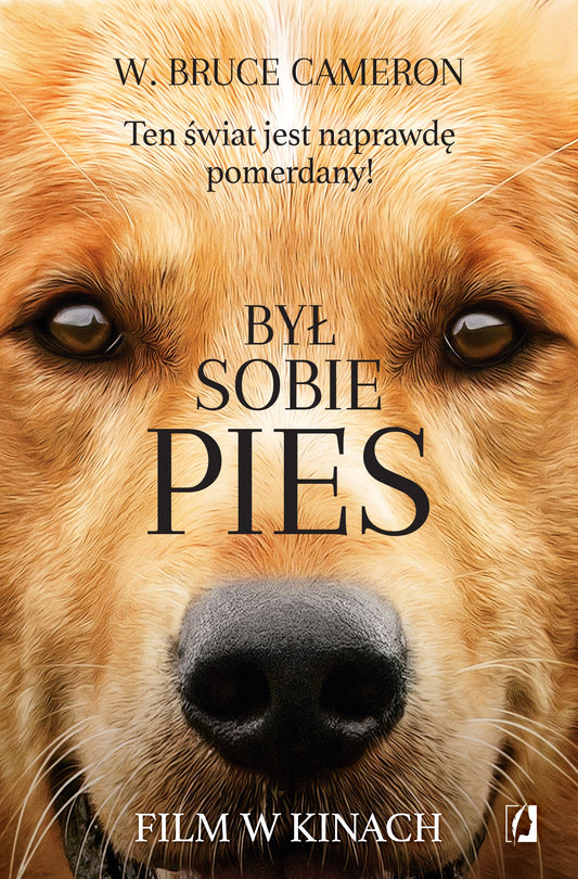 Był sobie pies - Adrian Kyc, Edyta Swierczynska, Justyna Yigitler, W. Bruce Cameron