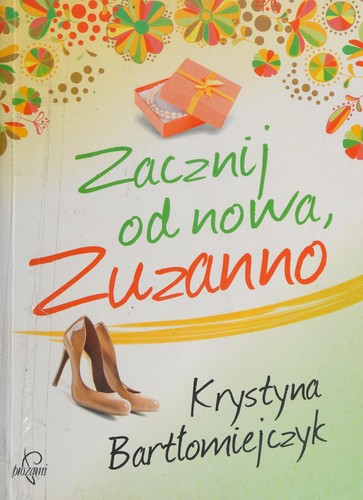 Zacznij od nowa, Zuzanno - Krystyna Bartłomiejczyk