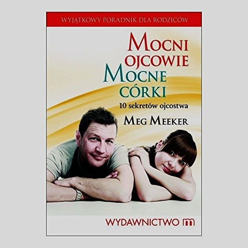 Mocni ojcowie mocne corki - Meg Waite Clayton