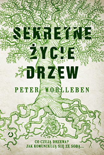 Sekretne życie drzew - Wohlleben Peter, Kochanowska Ewa, Peter Wohlleben